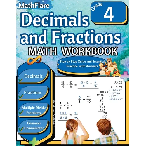Decimals and Fractions Math Workbook 4th Grade: Fractions and Decimals Grade 4, Operations with Decimals and Fractions, Fractions Word Problems, Compa