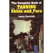 The Complete Book of Tanning Skins and Furs