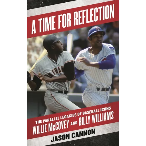 Time for Reflection: The Parallel Legacies of Baseball Icons Willie McCovey and Billy Williams