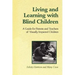 Living and Learning with Blind Children: A Guide for Parents and Teachers of Visually Impaired Children