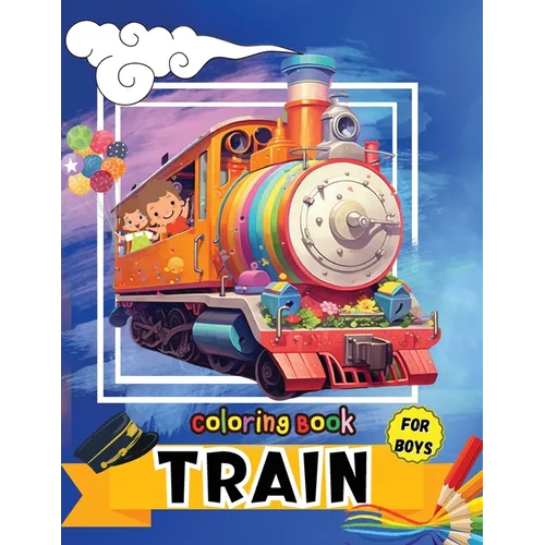 Train Coloring Book for Boys: Fun activity & great giftfor Toddlers, Preschool & Kindergarten Kids