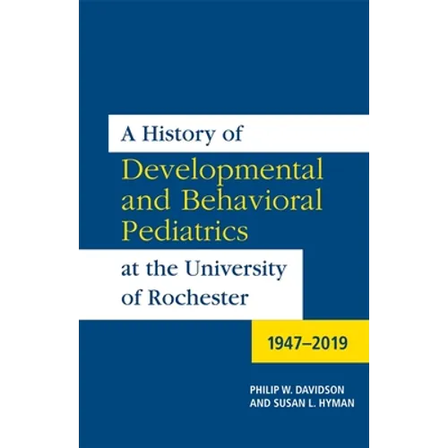 A History of Developmental and Behavioral Pediatrics at the University of Rochester: 1947-2019