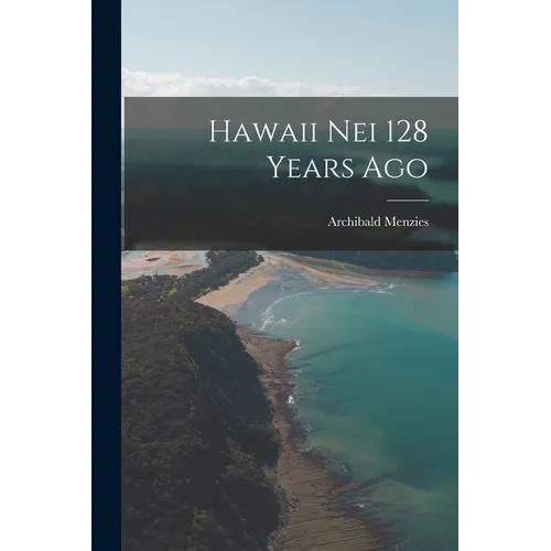 Hawaii Nei 128 Years Ago