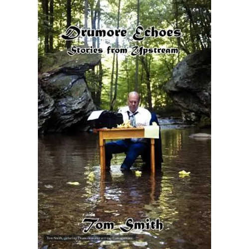 Drumore Echoes, Stories from Upstream