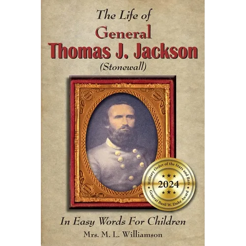 The Life of General Thomas J. Jackson In Easy Words for the Young