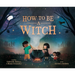 How to Be a Witch