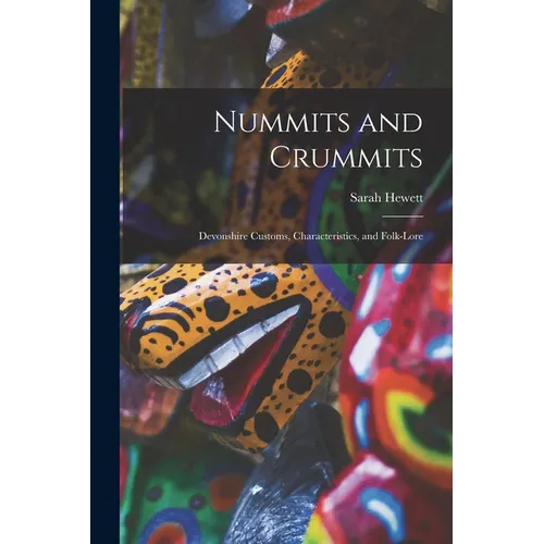 Nummits and Crummits; Devonshire Customs, Characteristics, and Folk-lore