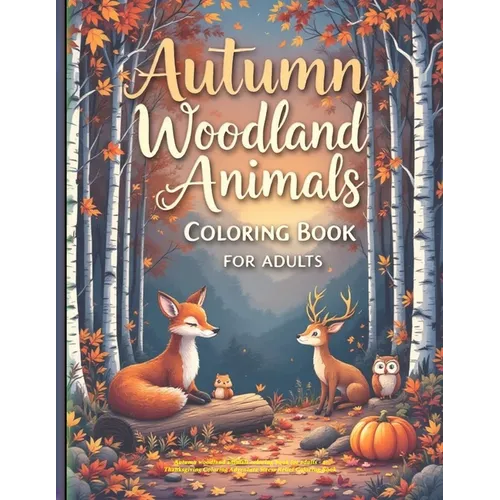 Autumn woodland animals coloring book for adults - a Thanksgiving Coloring Adventure Stress Relief Coloring Book