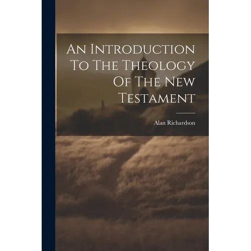 An Introduction To The Theology Of The New Testament