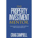 The Property Investment Mentor: Create passive income, build wealth and make money work for you as a property investor