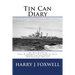 Tin Can Diary: The Diary of Earl W Foxwell, Jr.'s tour of duty aboard the Destroyer USS Edwards DD-619