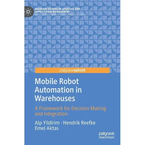 Mobile Robot Automation in Warehouses: A Framework for Decision Making and Integration