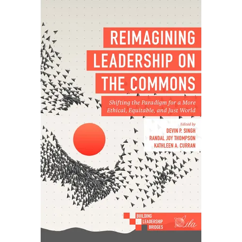 Reimagining Leadership on the Commons: Shifting the Paradigm for a More Ethical, Equitable, and Just World