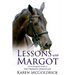 Lessons With Margot: Notes on Dressage from the Author of The Dressage Chronicles
