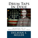 Drum Taps In Dixie: Memoirs Of A Drummer Boy 1861-1865