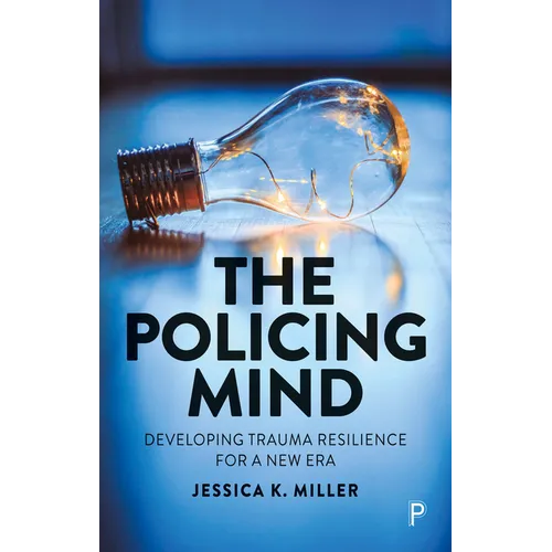 The Policing Mind: Developing Trauma Resilience for a New Era