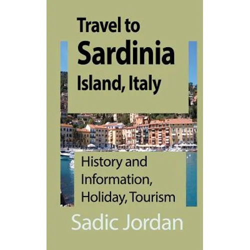 Travel to Sardinia Island, Italy: History and Information, Holiday, Tourism