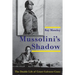 Mussolini's Shadow: The Double Life of Count Galeazzo Ciano