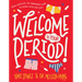 Welcome to Your Period!