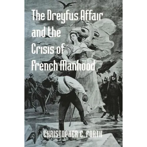 The Dreyfus Affair and the Crisis of French Manhood