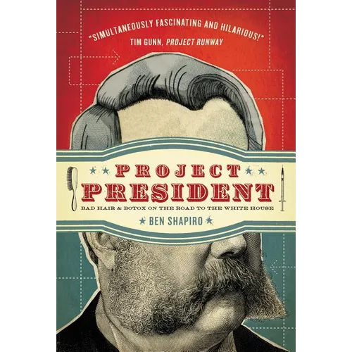 The Project President: Bad Hair and Botox on the Road to the White House