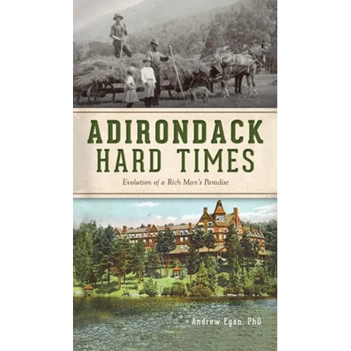 Adirondack Hard Times: Evolution of a Rich Man's Paradise