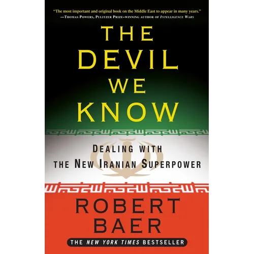 The Devil We Know: Dealing with the New Iranian Superpower