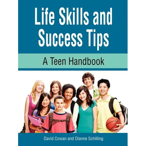 Life Skills and Success Tips, A Teen Handbook