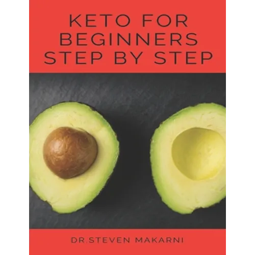 Keto for Beginners Step by Step: (the Best Guide for Our Keto Diet &more Than 80 Delicious Recipes with Keto)