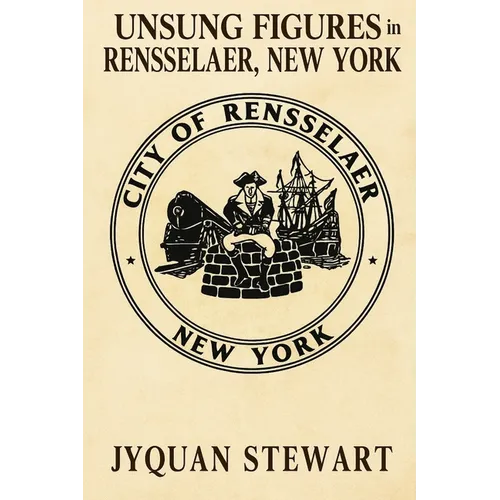 Unsung Figures in Rensselaer, New York