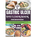 Gastric Ulcer Diet Cookbook for Beginners: Quick and Nutritious Anti-Inflammatory Recipes to Alleviate Ulcer Symptoms and Promote Digestive Health