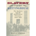 Slavery and the Meetinghouse: The Quakers and the Abolitionist Dilemma, 1820-1865
