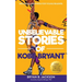 Unbelievable Stories of Kobe Bryant: Decoding Greatness For Young Readers (Awesome Biography Books for Kids Children Ages 9-12) (Unbelievable Stories