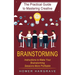 Brainstorming: The Practical Guide to Mastering Creative (Instructions to Make Your Brainstorming Sessions More Profitable)