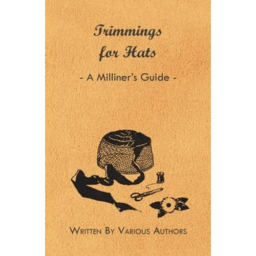 Trimmings for Hats - A Milliner's Guide