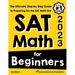 SAT Math for Beginners: The Ultimate Step by Step Guide to Preparing for the SAT Math Test
