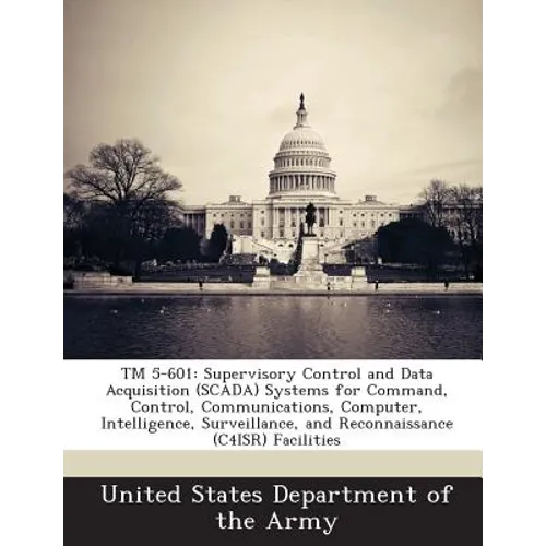 TM 5-601: Supervisory Control and Data Acquisition (SCADA) Systems for Command, Control, Communications, Computer, Intelligence, Surveillance, and Rec