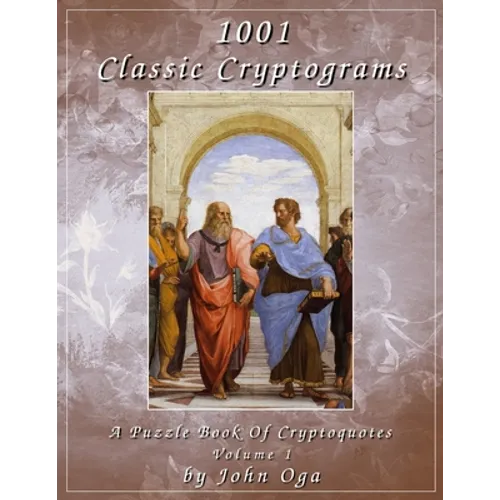 1001 Classic Cryptograms: A Puzzle Book Of Cryptoquotes: Volume 1