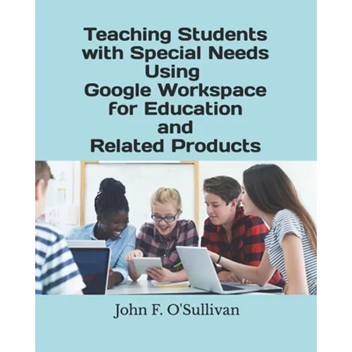 Teaching Students with Special Needs Using Google Workspace for Education and Related Products