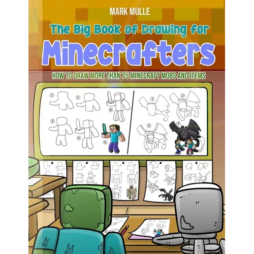 The Big Book of Drawing for Minecrafters: How to Draw More Than 75 Mobs and Items