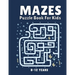 Mazes Puzzle Book for Kids 8-12 Years: Maze Books & Mazes for Kids Puzzle Activity Book Problem-Solving Activity Workbook for Kids, Boys & Girls Puzzl