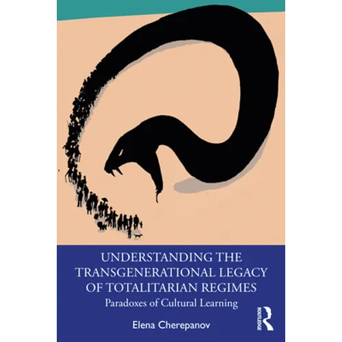 Understanding the Transgenerational Legacy of Totalitarian Regimes: Paradoxes of Cultural Learning