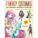 Fantasy Costumes for Manga, Anime & Cosplay: A Drawing Guide and Sourcebook (with Over 1100 Color Illustrations)