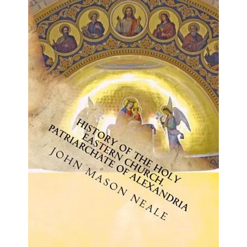 History of the Holy Eastern Church: Patriarchate of Alexandria