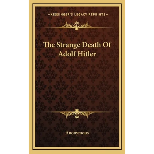 The Strange Death Of Adolf Hitler
