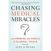 Chasing Medical Miracles: The Promise and Perils of Clinical Trials