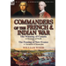 Commanders of the French & Indian War: The Winning of Canada: a Chronicle of Wolfe & The Passing of New France: a Chronicle of Montcalm