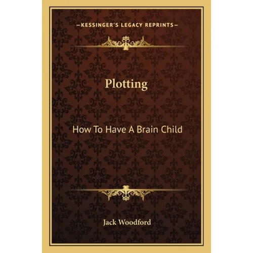 Plotting: How To Have A Brain Child