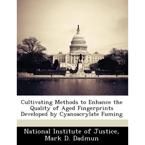 Cultivating Methods to Enhance the Quality of Aged Fingerprints Developed by Cyanoacrylate Fuming