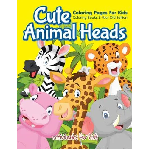 Cute Animal Heads Coloring Pages For Kids - Coloring Books 6 Year Old Edition